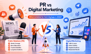 PR vs Digital Marketing: Which Is Better for Tech Startups in 2026?